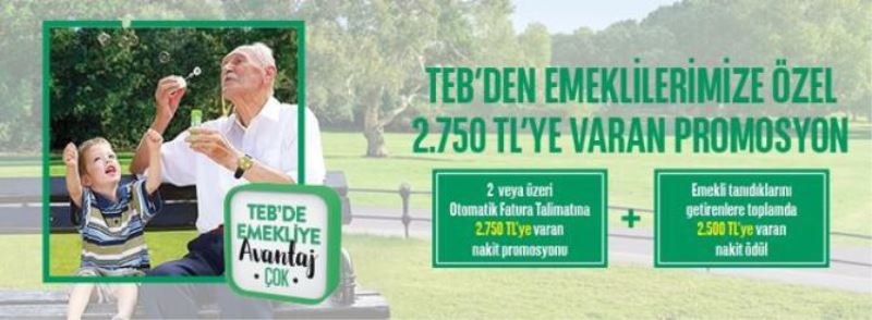 TEB’den Emeklilere 2750 TL’ye varan Promosyon İmkanı